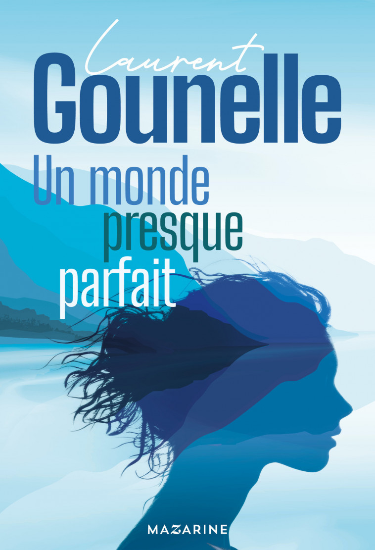 Un monde presque parfait - Nouveau roman 2024 - Laurent Gounelle - MAZARINE