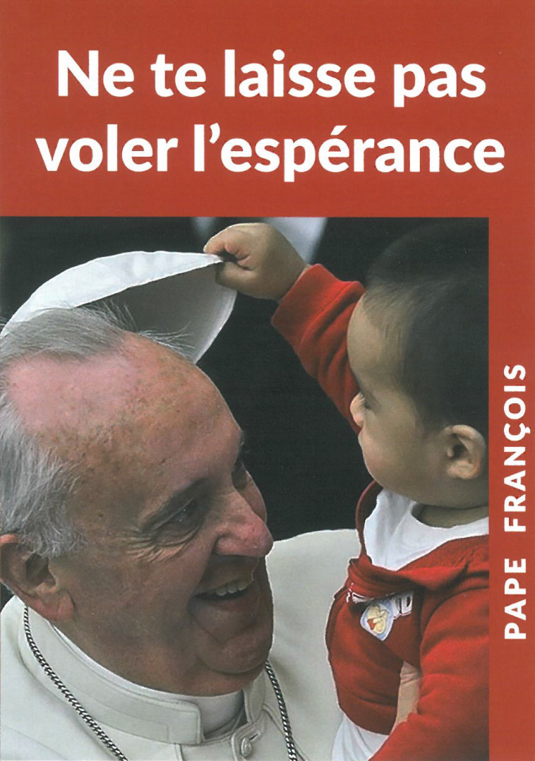 2 Ne te laisse pas voler l'espérance T2 - PAPE FRANCOIS - ECHELLE JACOB