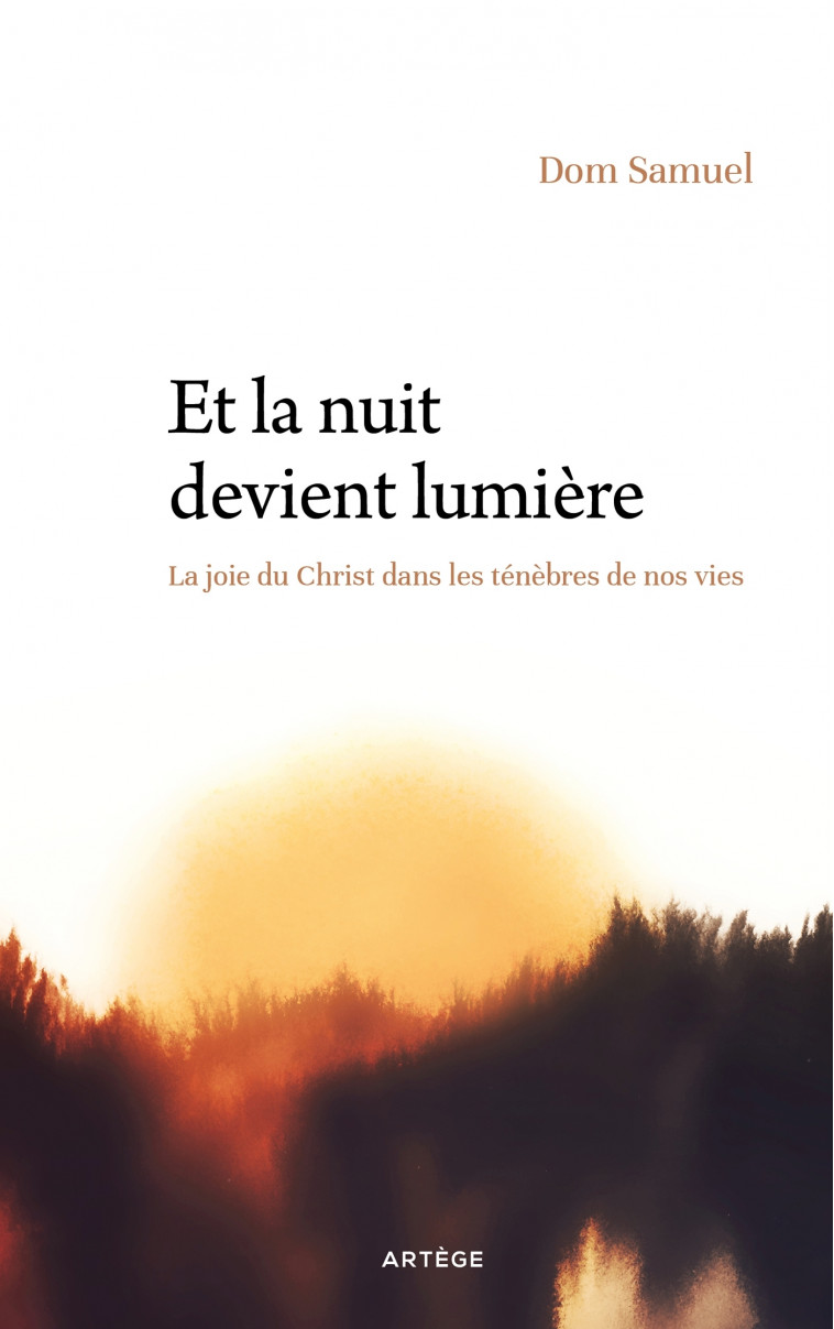 Et la nuit devient lumière - Dom Samuel - ARTEGE