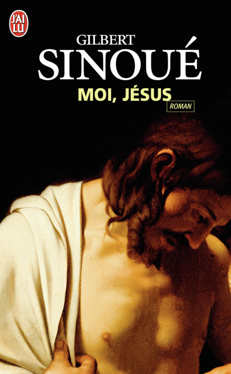 Moi, Jésus - Gilbert Sinoué - J'AI LU