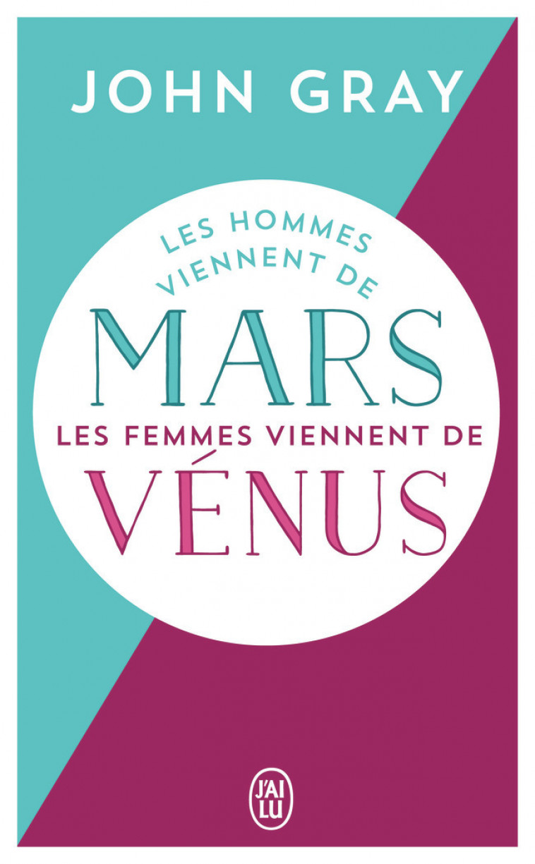 Les hommes viennent de Mars, les femmes viennent de Vénus - John Gray, Anne Lavédrine - J'AI LU