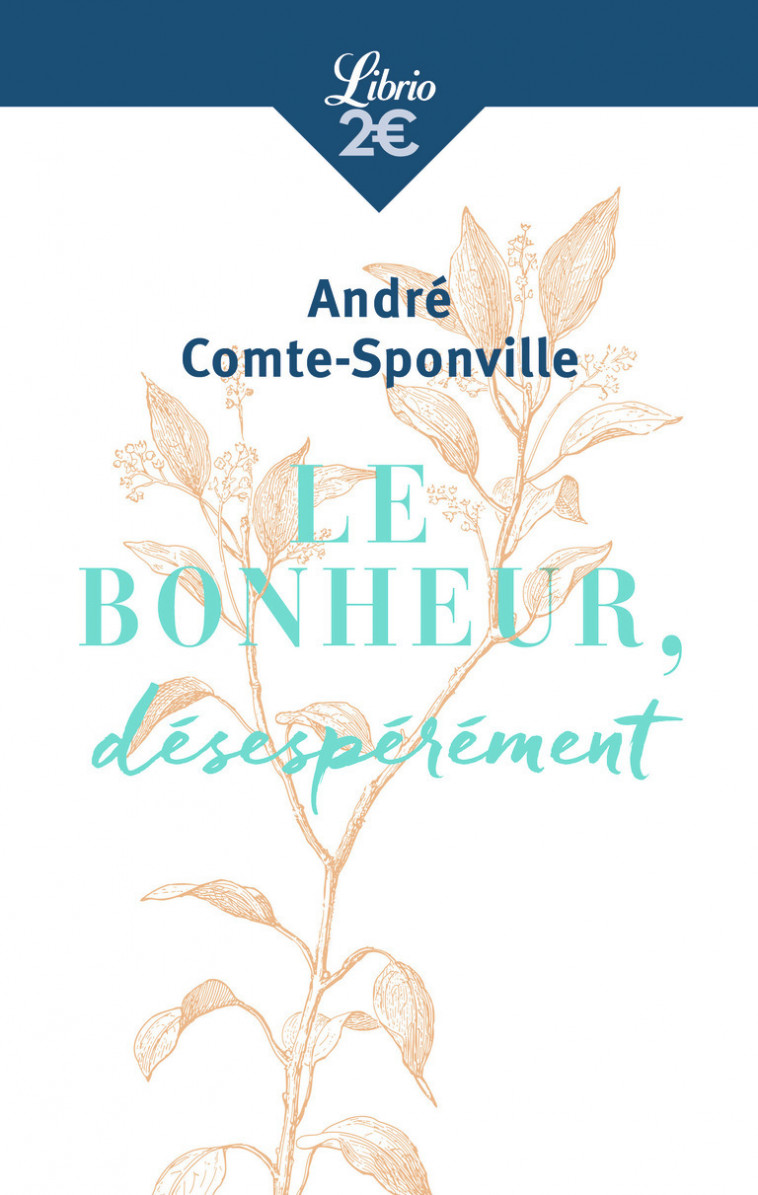 Le Bonheur, désespérément - André Comte-Sponville - J'AI LU