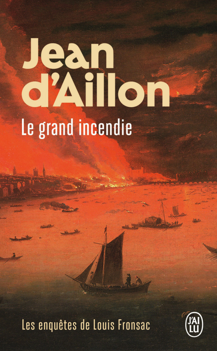 Les enquêtes de Louis Fronsac - Le grand incendie - Jean d' Aillon - J'AI LU