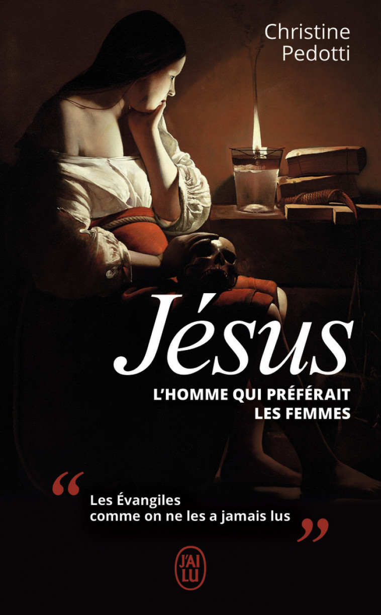 Jésus, l'homme qui préférait les femmes - Christine Pedotti - J'AI LU