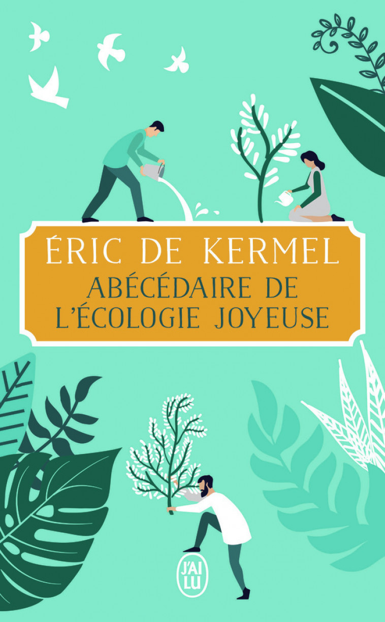 Abécédaire de l'écologie joyeuse - Éric de Kermel - J'AI LU