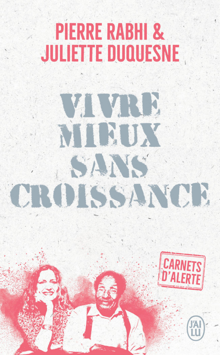 Carnets d'alerte - Vivre mieux sans croissance - Juliette Duquesne, Pierre Rabhi - J'AI LU