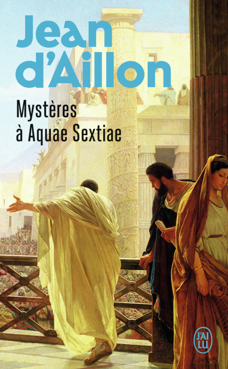 Mystères à Aquae Sextiae - Jean d' Aillon - J'AI LU