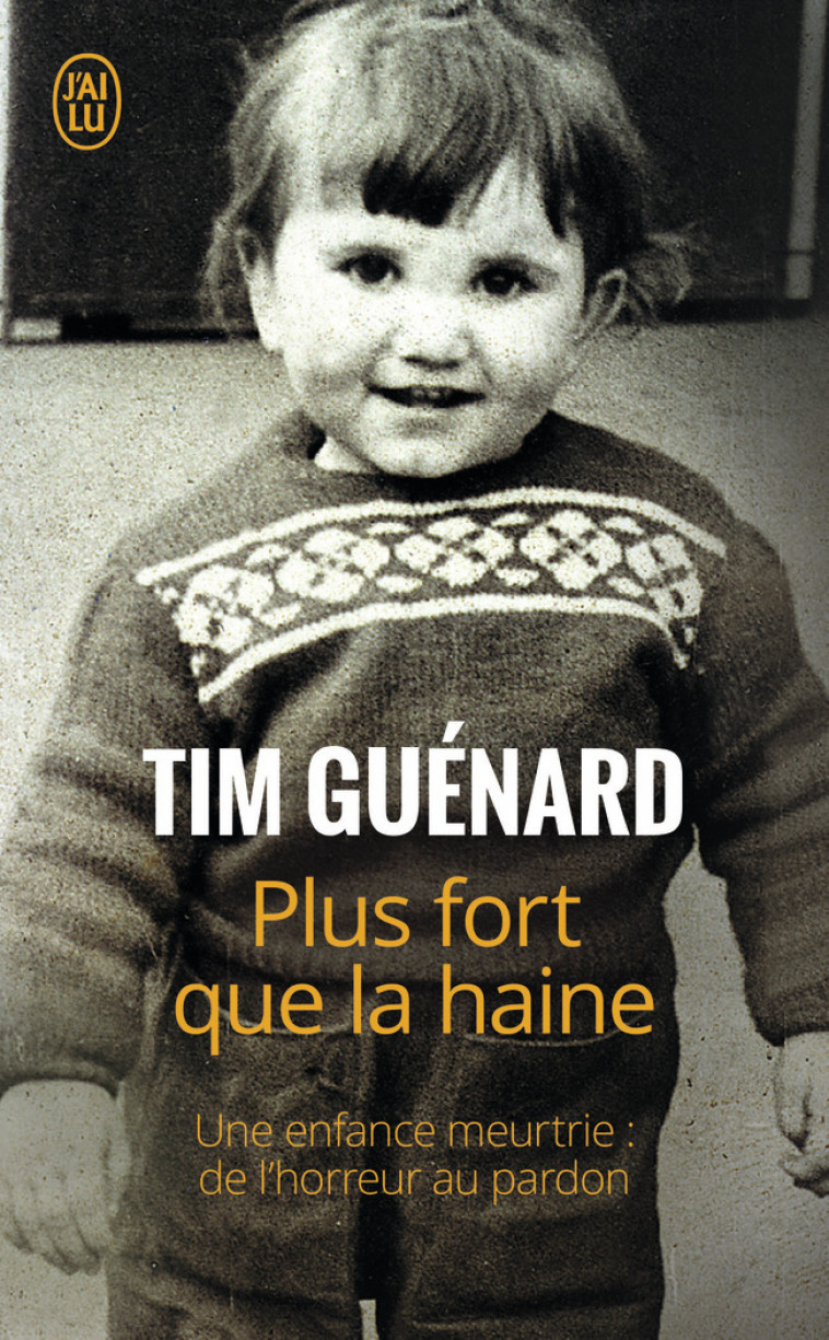 Plus fort que la haine - Tim Guénard - J'AI LU