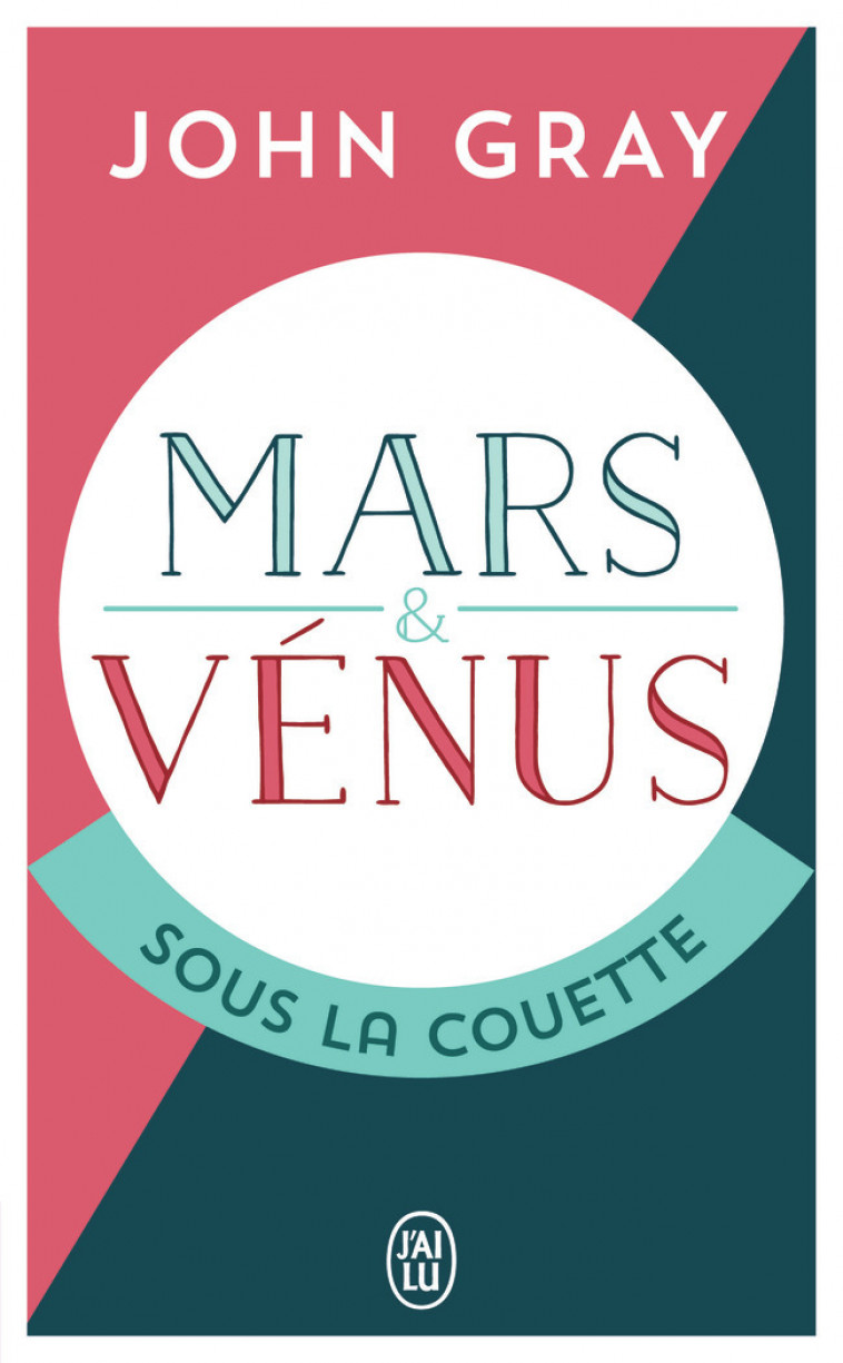 Mars et Venus sous la couette - John Gray, Anne Lavédrine - J'AI LU