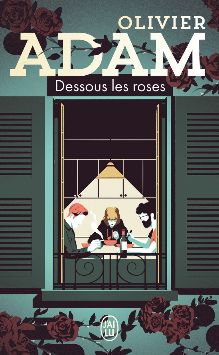 Dessous les roses - Olivier Adam - J'AI LU