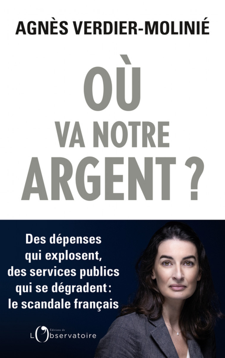 Où va notre argent ? - Agnès Verdier-Molinié - L'OBSERVATOIRE