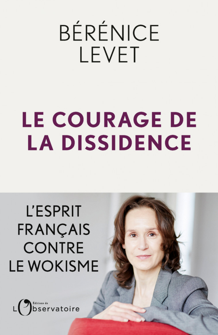 Le Courage de la dissidence -  Levet berenice - L'OBSERVATOIRE