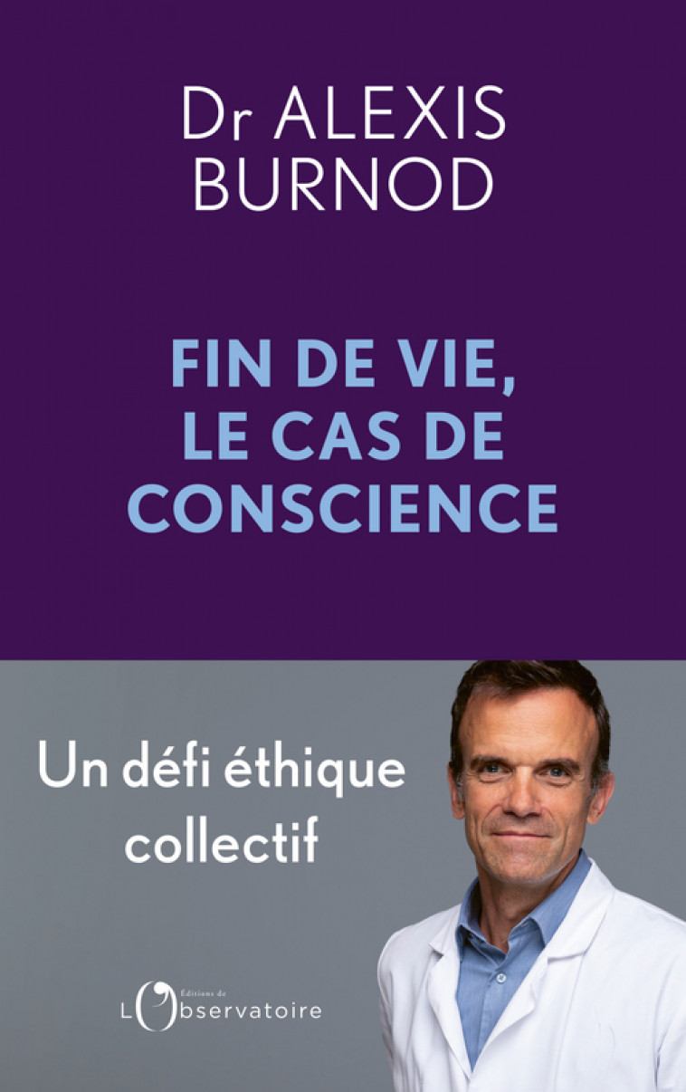 Fin de vie, le cas de conscience -  Burnod alexis, Alexis Burnod - L'OBSERVATOIRE