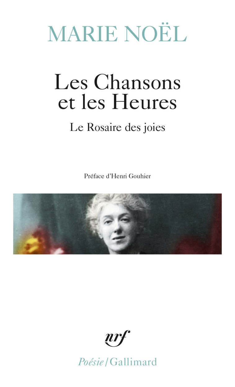 LES CHANSONS ET LES HEURES - LE ROSAIRE DES JOIES - Marie Noël - GALLIMARD