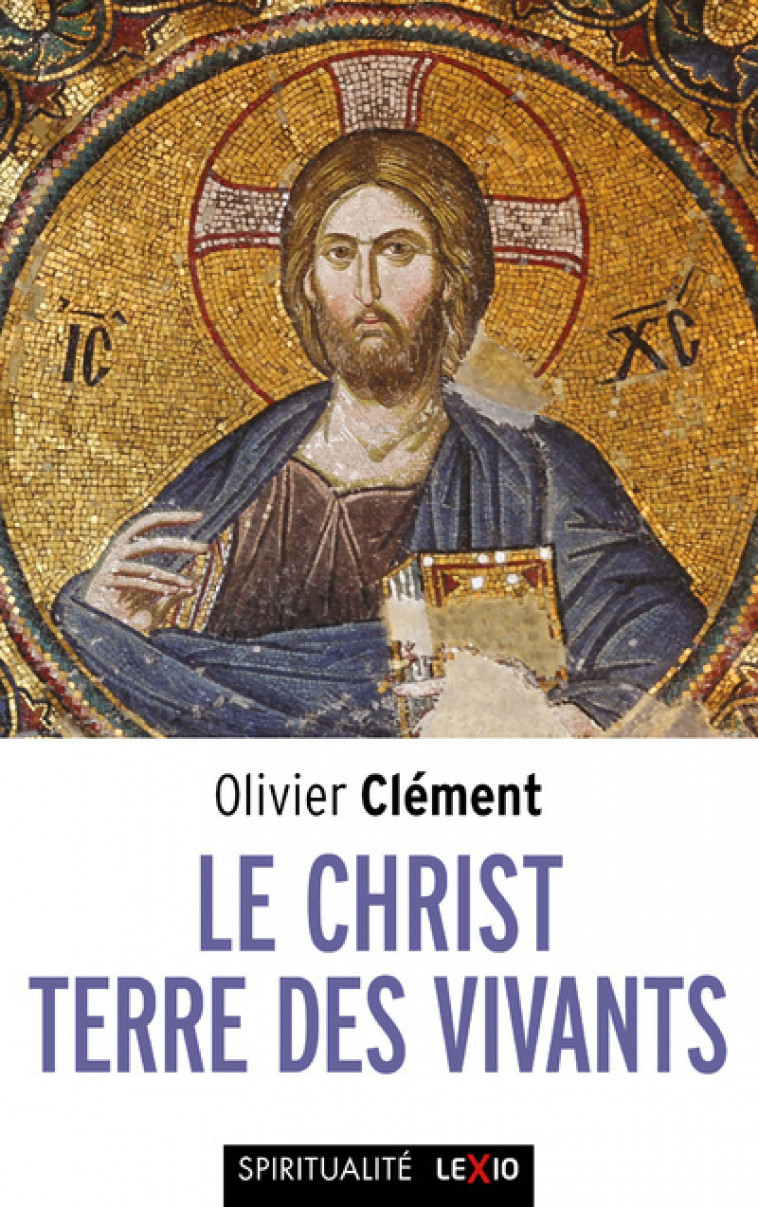 LE CHRIST, TERRE DES VIVANTS - Olivier Clément,  CLEMENT OLIVIER - CERF