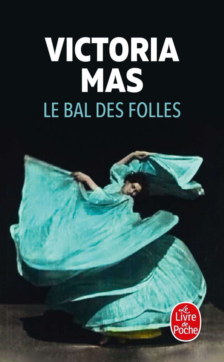 Le Bal des folles - Victoria Mas, Victoria Mas - LGF