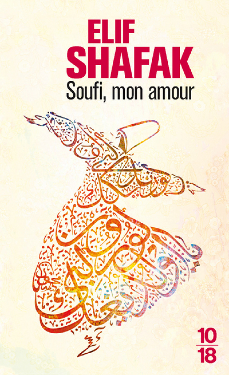 Soufi, mon amour - Elif Shafak, Dominique Letellier - 10 X 18