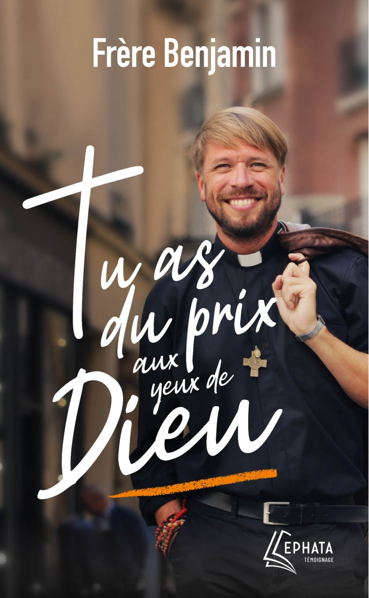 Tu as du prix aux yeux de Dieu - Frère Benjamin Frère Benjamin,  Frère Benjamin - EPHATA