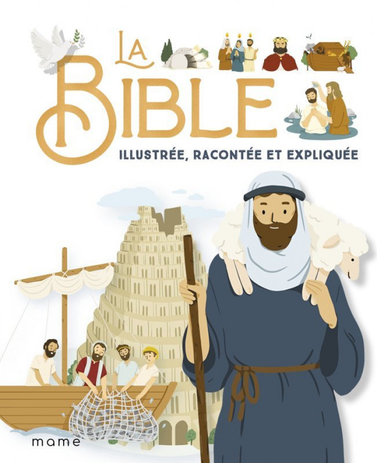 La Bible illustrée, racontée et expliquée - Karine-Marie Amiot, François Campagnac, Christophe Raimbault - MAME