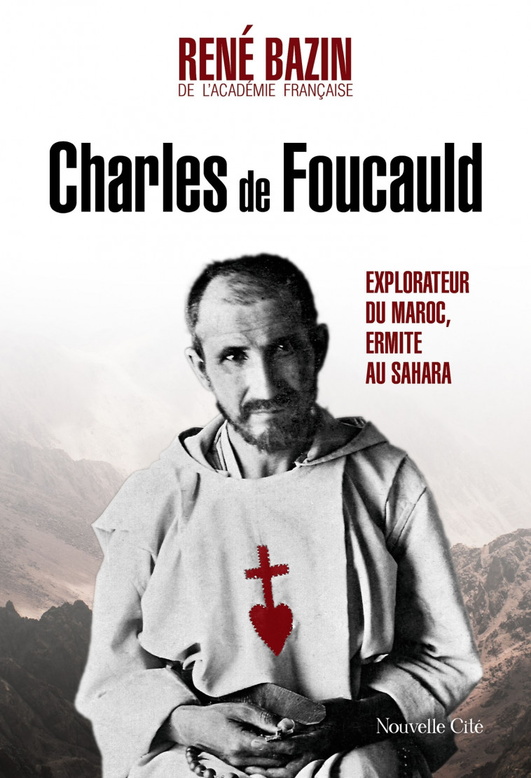 Charles de Foucauld - René Bazin - NOUVELLE CITE