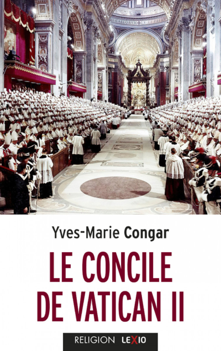 LE CONCILE DE VATICAN II - SON EGLISE, PEUPLE DE DIEU ET CORP DU CHRIST - Yves Congar, René Rémond,  CONGAR YVES,  Remond René - CERF