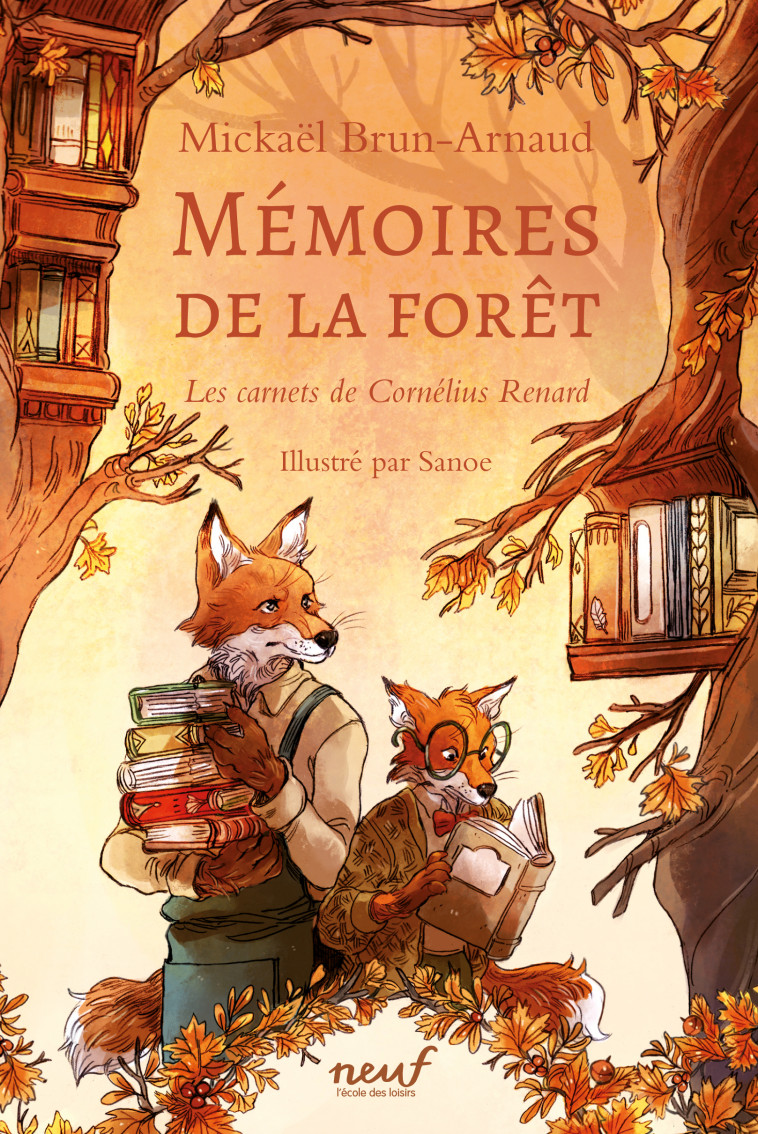 Mémoires de la forêt - Tome 2 - Les carnets de Cornélius Renard - Mickaël Brun-Arnaud,  Sanoe, Mickaël Brun-Arnaud,  Sanoe - EDL