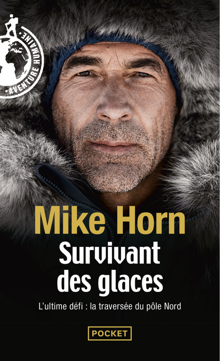 Survivant des glaces - L'ultime challenge : la traversée du pôle Nord - Mike Horn - POCKET