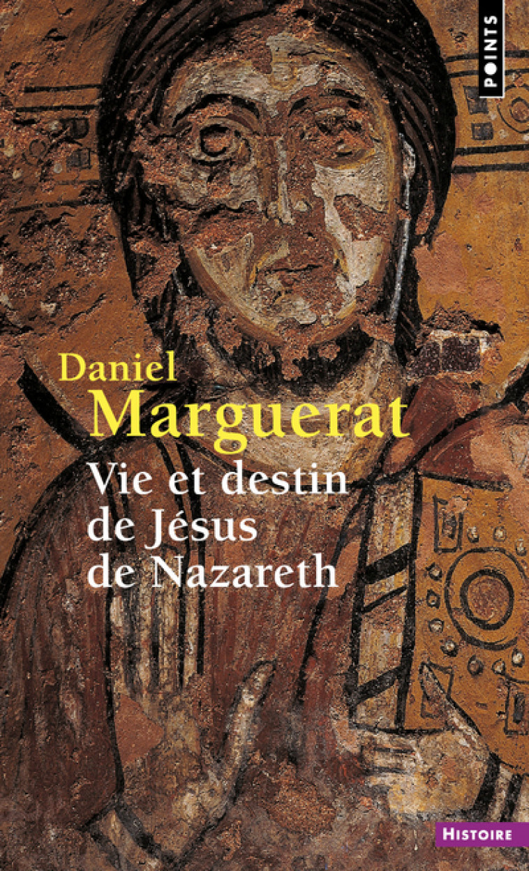 Vie et destin de Jésus de Nazareth - Daniel Marguerat - POINTS