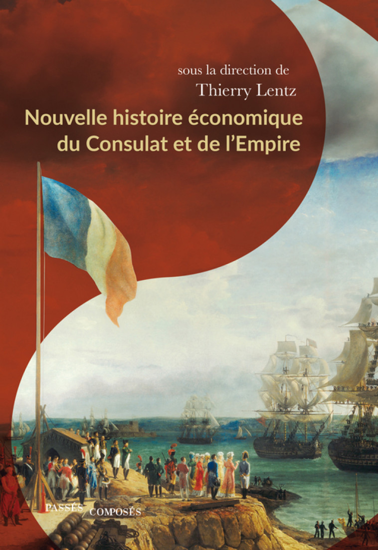 Nouvelle histoire économique du Consulat et de l'Empire -  Collectif, Thierry Lentz - PASSES COMPOSES