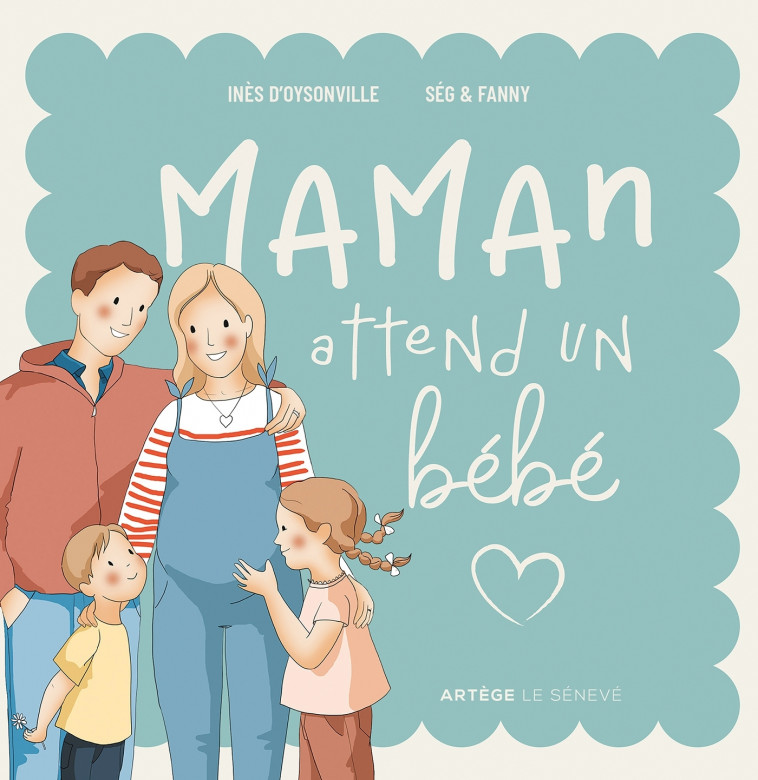 Maman attend un bébé - Inès d'Oysonville, Ségolène Bonte, Fanny Zeller - SENEVE