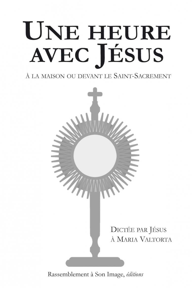 Une heure avec Jésus à la maison ou devant le Saint Sacrement - à l'unité - L96 - Maria Valtorta, Maria Valtorta - RA IMAGE