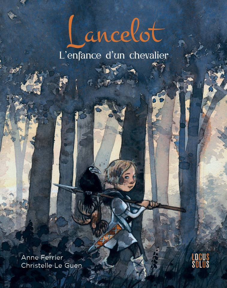 Lancelot, l'enfance d'un chevalier - Anne Ferrier, Christelle Le Guen, Anne Ferrier, Christelle Le Guen - LOCUS SOLUS