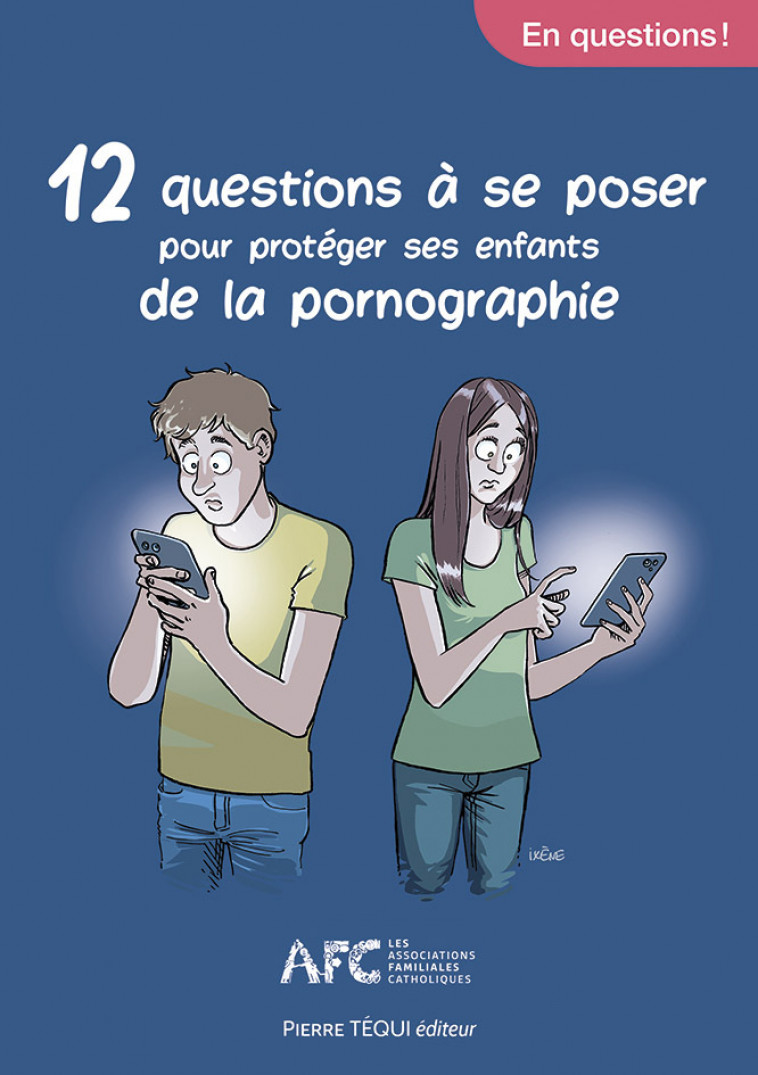 12 questions à se poser pour protéger ses enfants de la pornographie -  ASSOCIATION DES FAMILLES CATHOLIQUES - TEQUI