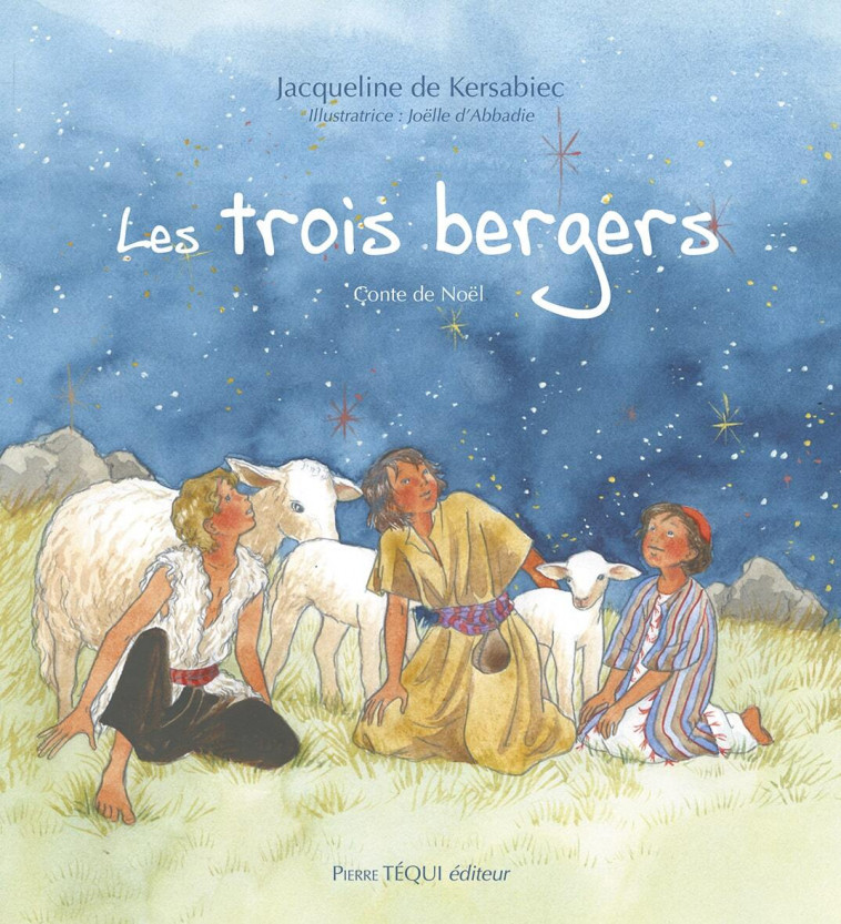 Les trois bergers - Jacqueline DE KERSABIEC, Joëlle D'Abbadie - TEQUI