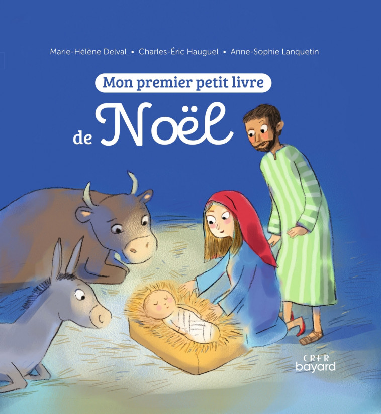 Mon premier petit livre de Noël - Marie-Hélène Delval, Anne-Sophie Lanquetin - CRER BAYARD