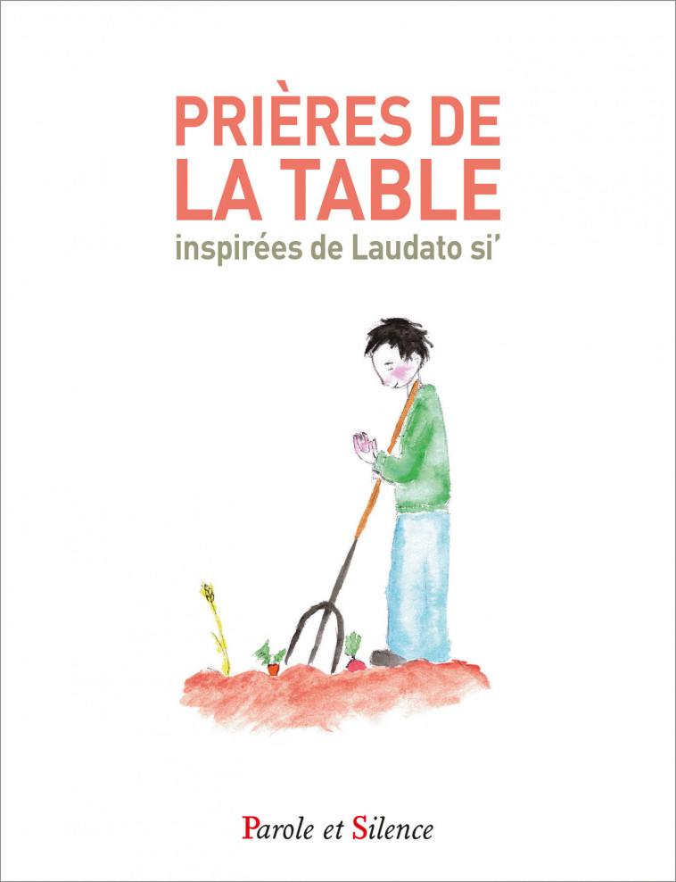 Prières de la table inspirées de Laudato Si -  Collectif - PAROLE SILENCE