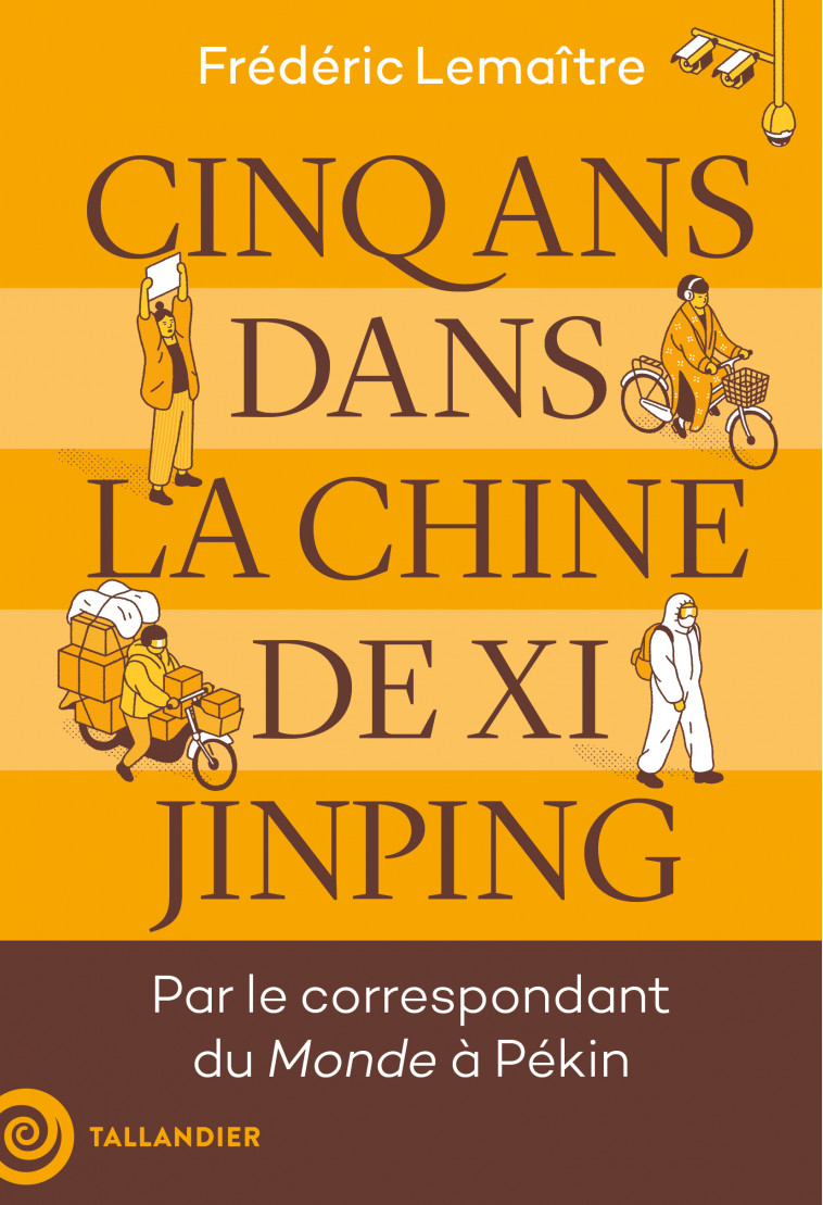 Cinq ans dans la Chine de Xi Jinping - Frédéric Lemaître, Frédéric Lemaître - TALLANDIER