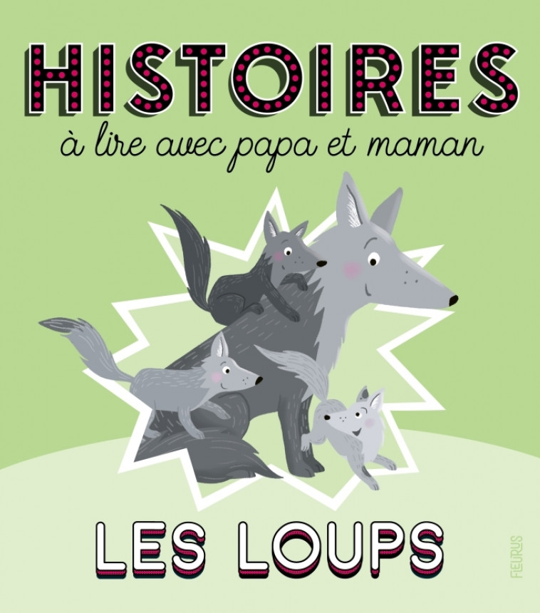 Histoires à lire avec papa et maman - Les loups - Ghislaine Biondi, Madeleine Brunelet, Marie Flusin - FLEURUS