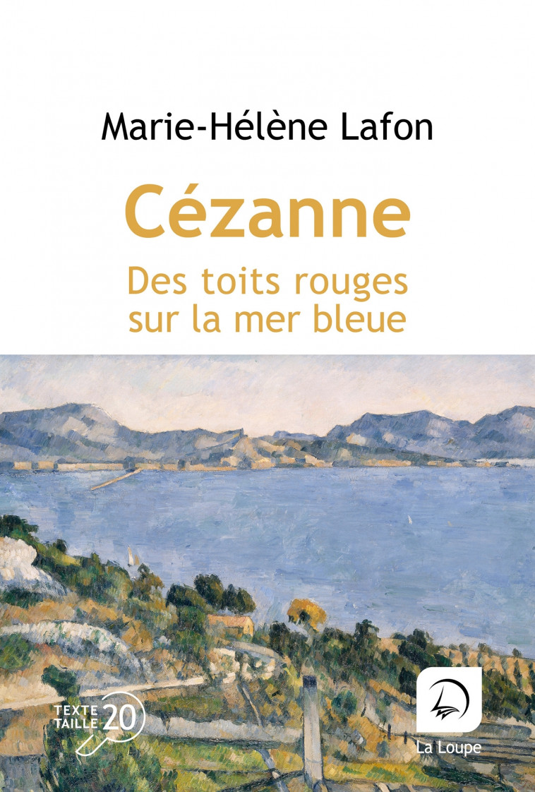 Cézanne - Des toits rouges sur la mer bleue - Marie-Hélène Lafon - DE LA LOUPE