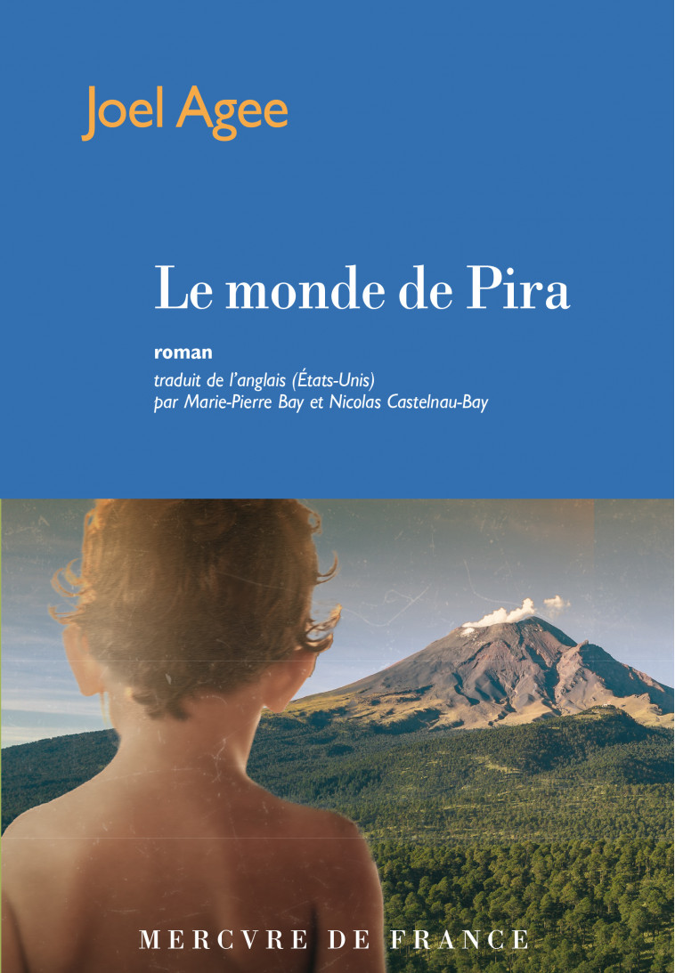 Le monde de Pira - Joel Agee, Marie-Pierre Bay, Nicolas Castelnau-Bay - MERCURE DE FRAN