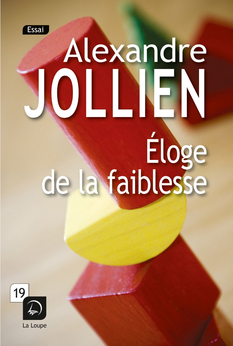 Eloge de la faiblesse - Alexandre Jollien - DE LA LOUPE