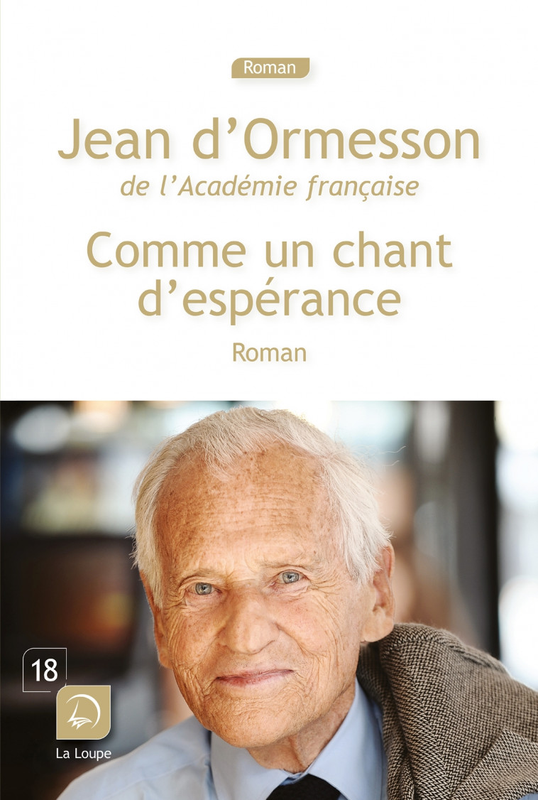 Comme un chant d'espérance - Jean d' Ormesson - DE LA LOUPE