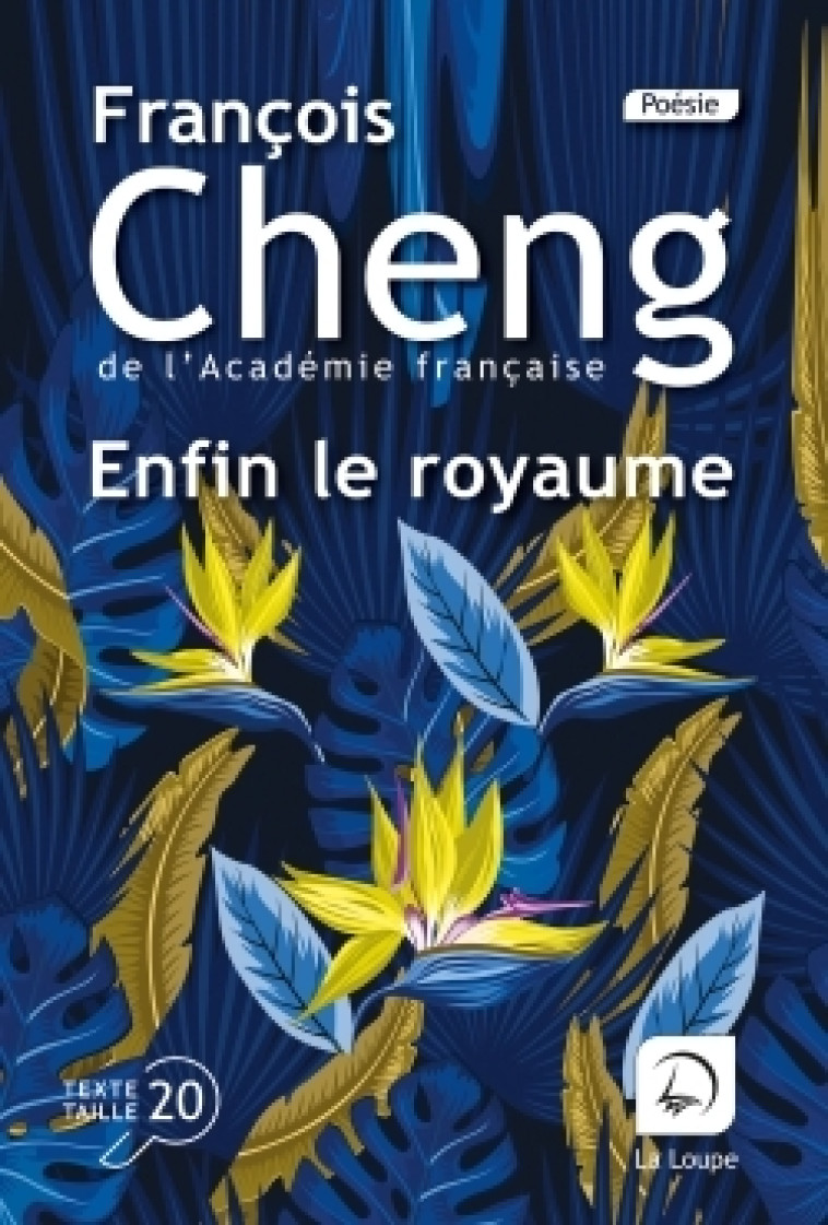 Enfin le royaume - François Cheng - DE LA LOUPE