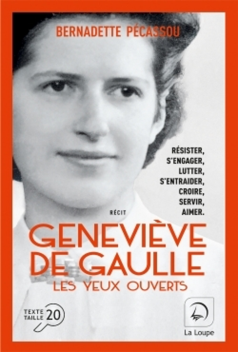 Geneviève De Gaulle, les yeux ouverts (Vol 1) - Bernadette Pécassou-Camebrac - DE LA LOUPE