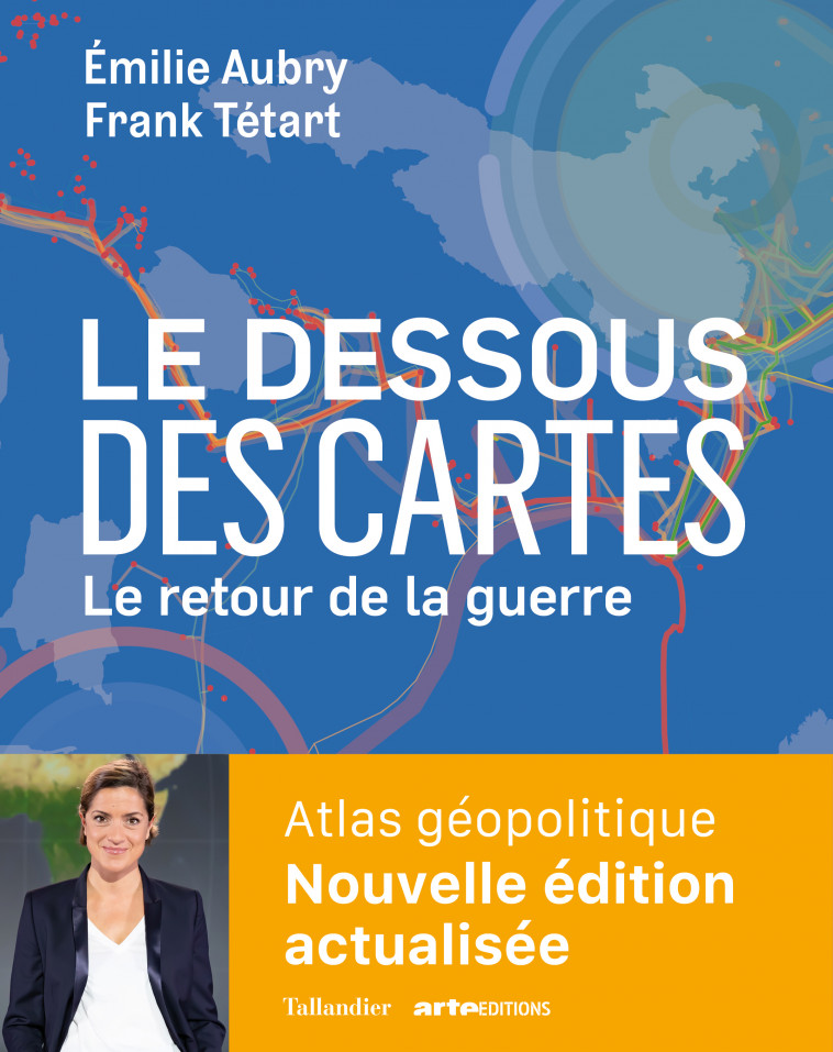 Le dessous des cartes Le retour de la guerre - Frank Tétart, Emilie Aubry - TALLANDIER