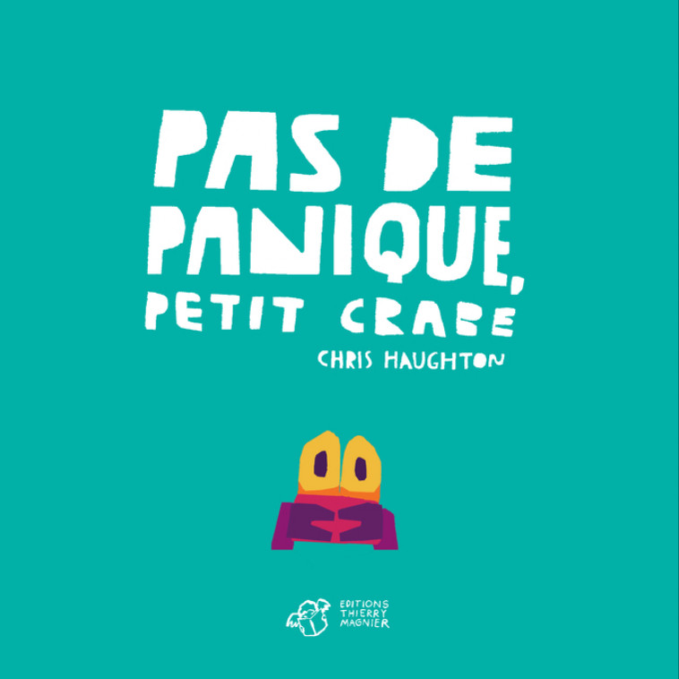 Pas de panique, Petit Crabe - tout carton - Chris Haughton, Chris Haughton - THIERRY MAGNIER