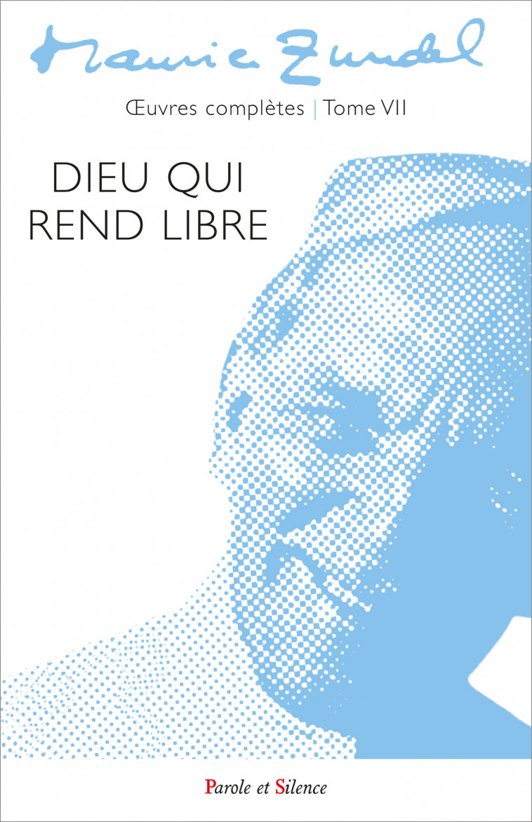 Dieu qui rend libre tome 7 - Maurice Zundel, Maurice Zundel - PAROLE SILENCE