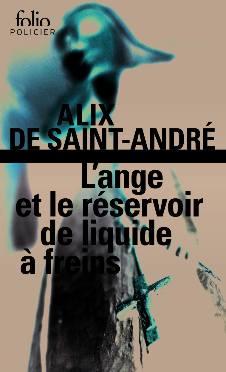 L'ANGE ET LE RESERVOIR DE LIQUIDE A FREINS - Alix de Saint-André - FOLIO