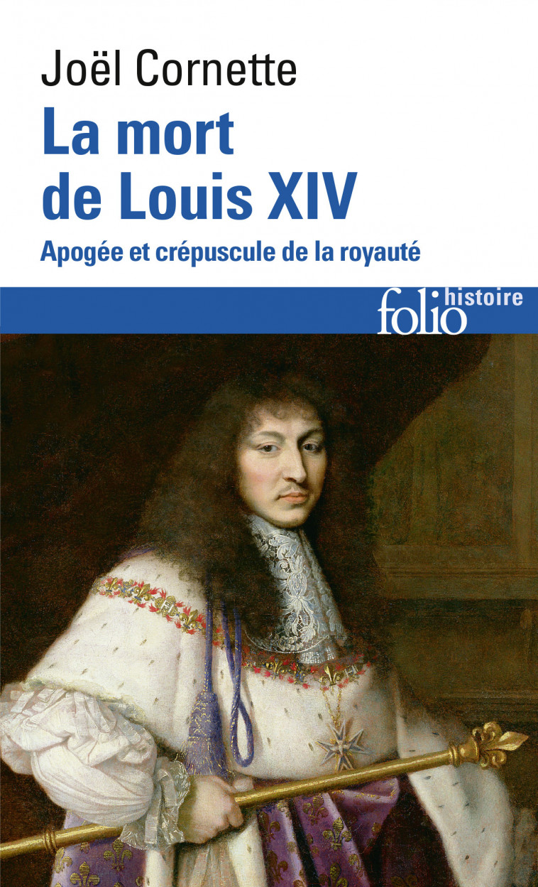 La mort de Louis XIV - Joël Cornette - FOLIO