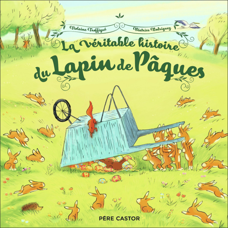 La véritable histoire du Lapin de Pâques - Béatrice Rodriguez, Violaine Troffigué, Béatrice Rodriguez, Violaine Troffigué - PERE CASTOR